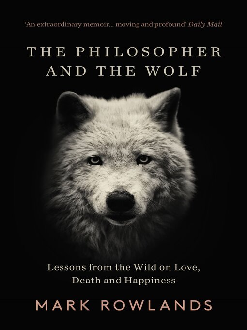 Title details for The Philosopher and the Wolf by Mark Rowlands - Available